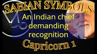 CAPRICORN 1 An Indian chief demanding recognition (Sabian Symbols)