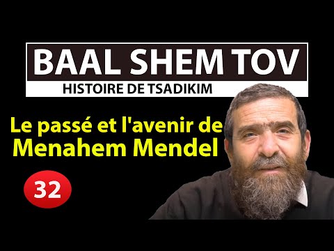 HISTOIRE DE TSADIKIM 32 - BAAL SHEM TOV - Le passé et l'avenir de Menahem Mendel - Avi Assouline