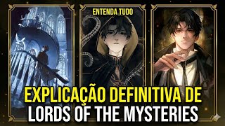 ENTENDA tudo sobre LORDS OF THE MYSTERIES. PT 1. 
