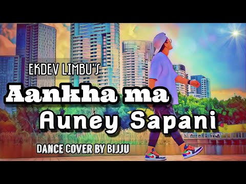 Aankha ma aaune sapani | ekdev limbu | Dance cover by Bijju |