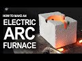 How To Make An Electrical Arc Furnace 