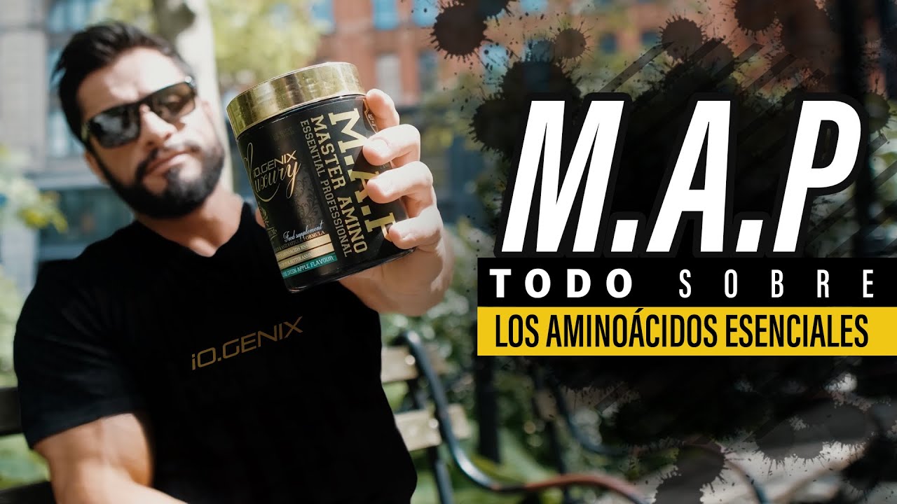 M.A.P TODO SOBRE LOS AMINOÁCIDOS ESENCIALES