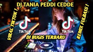 Download lagu DJ TANIA PEDDI CEDDE REMIX FULL BASS VIRAL TIKTOK TERBARU!! | DJ URUNTUE USAPPAE mp3