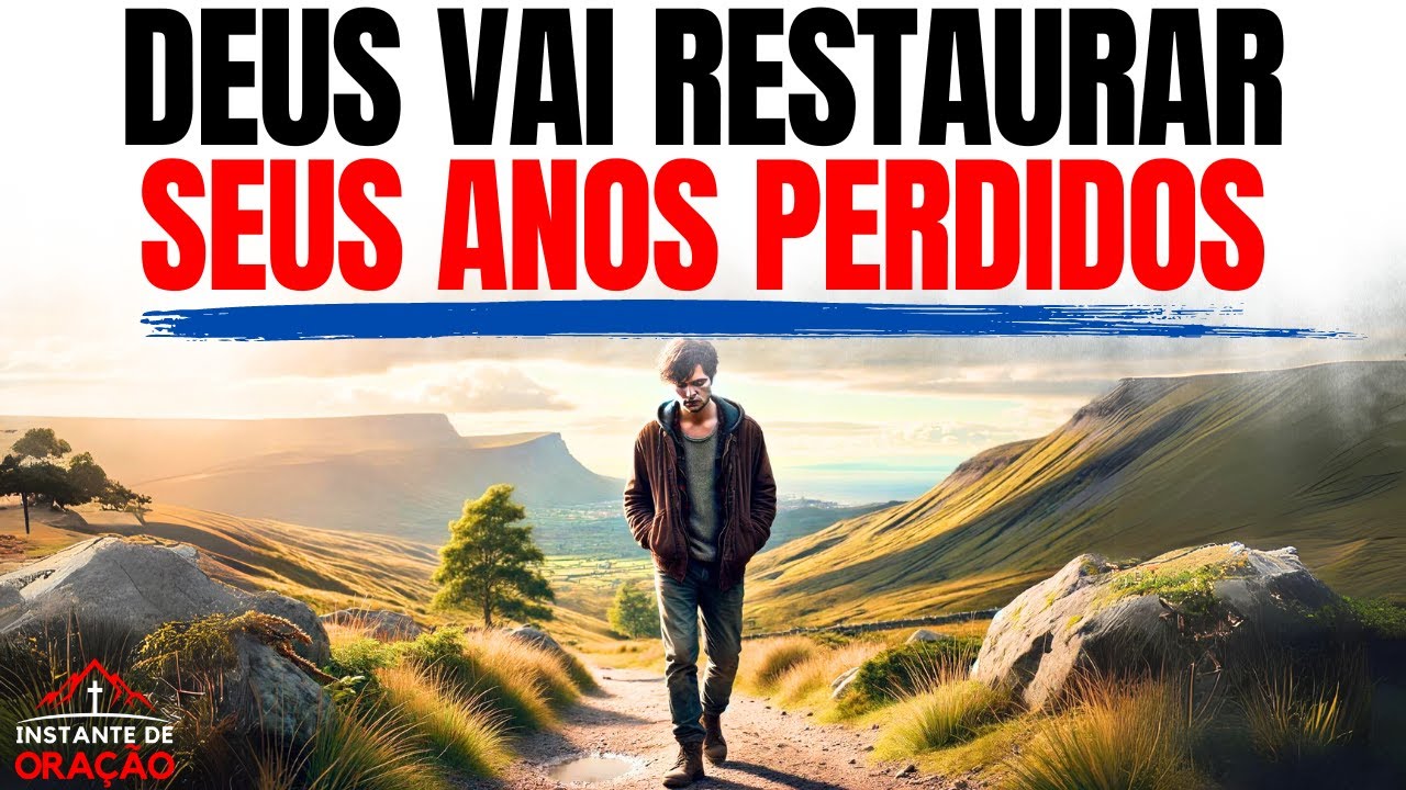 Deus restaurará todos os seus anos desperdiçados | Motivação cristã