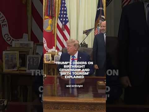 Trump’s orders on birthright citizenship and ‘birth tourism’ explained