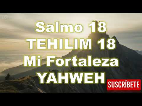 Salmo 18 | Tehilim 18 | Mi FortalezaYAHWEH