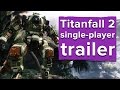 Titanfall 2 Single Player Trailer - E3 2016 EA Conference