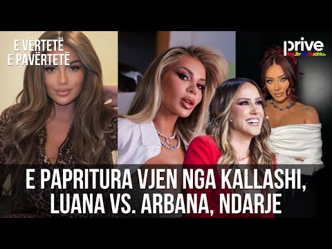 E papritura vjen nga Kallashi, ç'po ndodh Luana vs. Arbana, kush u nda? - E vërtetë, e pavërtetë