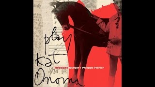 Rodolphe Burger & Philippe Poirier - Play Kat Onoma - The Radio (Official Audio)