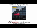 The Streets - Trying To Kill M.E. (Computers And Blues)