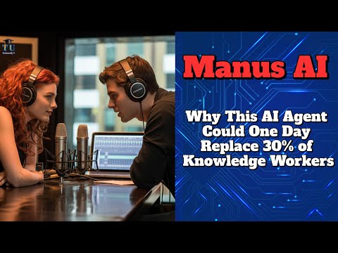Manus AI: Why This AI Agent Could One Day Replace 30% of Knowledge Workers