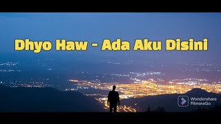 Download lagu Dhyo Haw - Ada Aku Disini (lirik) mp3