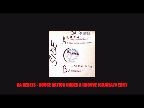 Da Rebels - House Nation Under A Groove (Gojnea76 Edit)