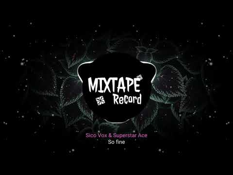 Sico Vox & Superstar Ace - So fine