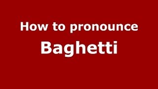 How to pronounce Baghetti
