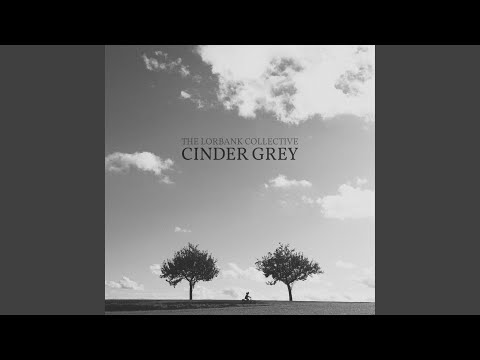 The Lorbank Collective - Cinder Grey - Misc Originals