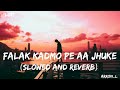 Falak Kadmo Pe Aa Jhuke (Slowed And Reverb) Rahat Fateh Ali Khan @ARRON__L #slowedandreverb