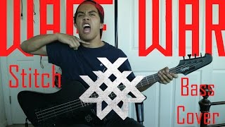 Wage War- Stitch(Bass Cover)
