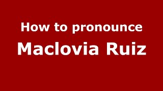 How to pronounce Maclovia Ruiz
