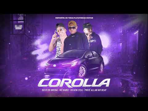 KELVIN ZICA, SELO DO BREGA, MC BABU - COROLLA ( PROD. ALLAN NO BEAT )
