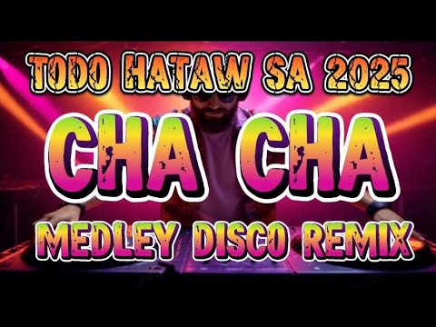 NONSTOP TODO HATAW CHA CHA MEDLEY DISCO REMIX 2025