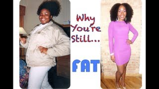 10 TRUE Reasons You are Still FAT (& Might Stay That Way)!