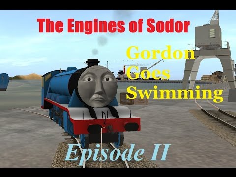 The Engines of Sodor Episode II: Gordon Goes Swimming: Part 1