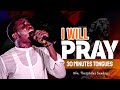 I WILL PRAY || A 30 minutes PRAYER in Tongues with Min Theophilus Sunday || Msconnect Worship2