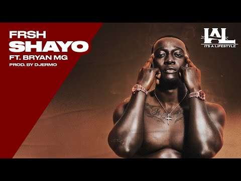 Frsh - Shayo ft. Bryan MG (Prod. by Djermo)