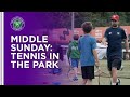 Middle Sunday Thank You Day | Tennis In The Park | Wimbledon 2021