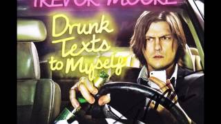 Trevor Moore-Maybe It's Because