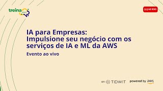 IA para Empresas: Impulsione sua empresa com os servicos de IA e ML da AWS (19h)
