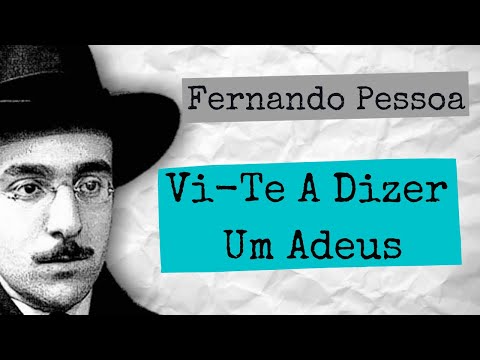 Fernando Pessoa - Vi-Te A Dizer Um Adeus