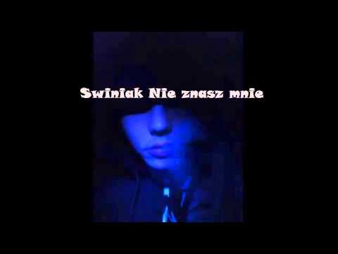 Świniak - Nie znasz mnie