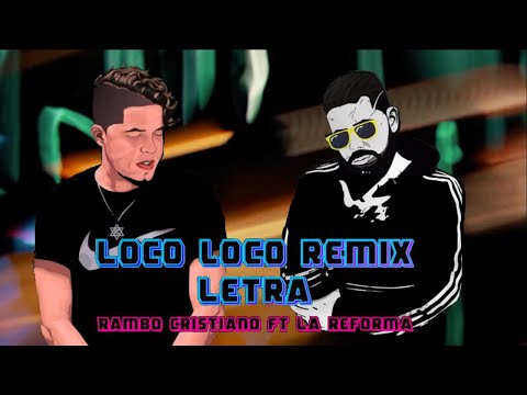 Rambo Cristiano - Loco Loco (Remix) Ft La Reforma (Letra)