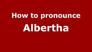 How to pronounce Albertha
