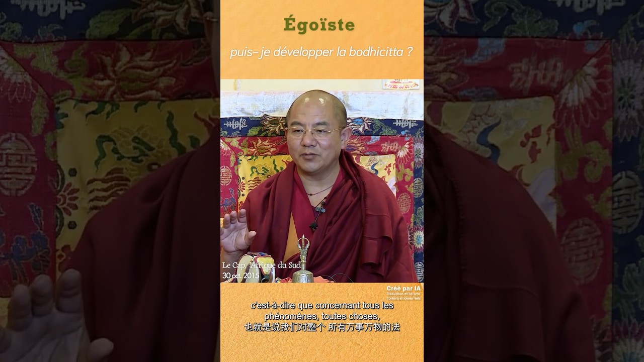 Peut-on développer la Bodhicitta si on est égoïste ? (Khenpo Sodargye)