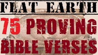 FLAT EARTH | 75 BIBLE VERSES PROVING FLAT EARTH