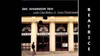 Ake Johansson Trio with Chet Baker & Toots Thielemans ~ Beatrice