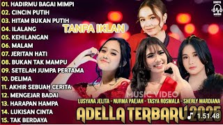 Download lagu OM ADELLA TERBARU 2025 | LUSYANA JELITA HADIRMU BAGAI MIMPI - NURMA KDI - TASYA ROSMALA - SHERLY KDI mp3