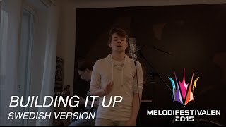 Building it up (Swedish version) Alexander Eklund (JTR cover melodifestivalen)