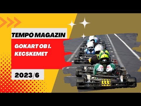 Tempo magazin 6/2023: Gokart OB I. forduló (Adás: 2023.04.15.)