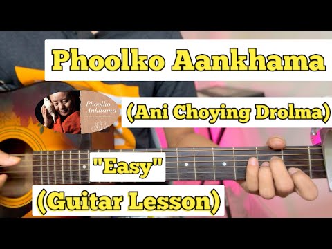 Phoolko Aankhama - Ani Choying Drolma | Guitar Lesson | Easy Chords |