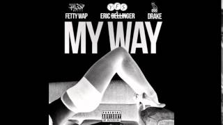 Eric Bellinger Ft. Fetty Wap & Drake - My Way (Remix)