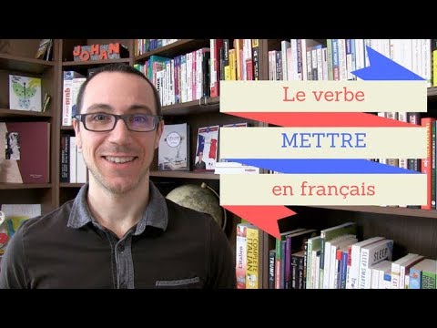 Comment utiliser le verbe mettre en français