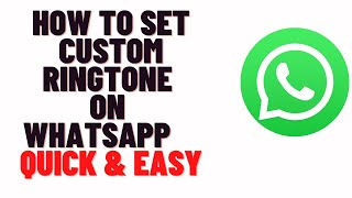 how to set custom ringtone on whatsapp 2024