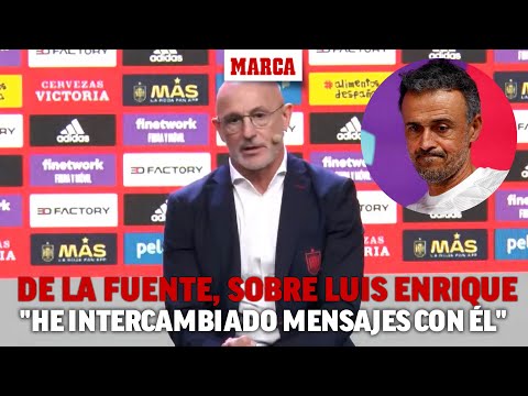 Luis de la Fuente: "He intercambiado mensajes con Luis Enrique y nadie tiene las puertas cerradas"