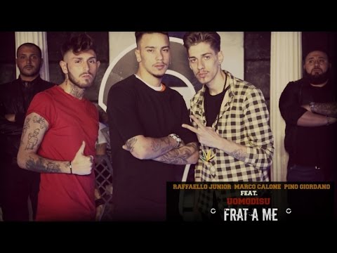 Raffaello Junior, Marco Calone, Pino Giordano Ft. Uomodisu - Frat A Me (Video Ufficiale)