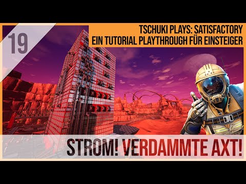 SATISFACTORY TUTORIAL Let's Play: 19 - Strom! Verdammte Axt!