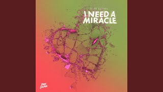 I Need A Miracle
